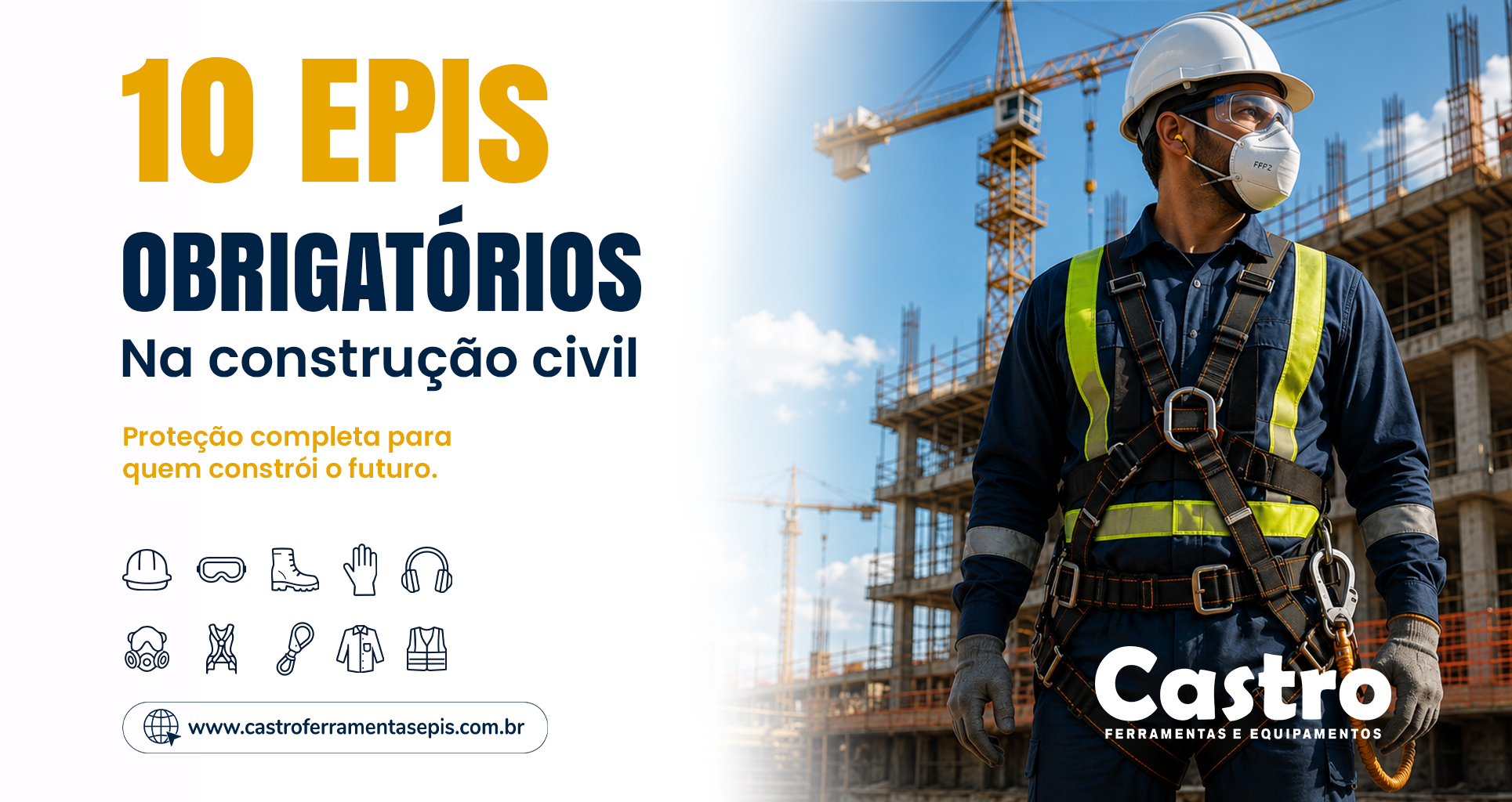 Matéria da Castro Maquinas sobre 10 EPIs Obrigatórios na Construção Civil: Guia Completo para Escolher os Equipamentos Certos
